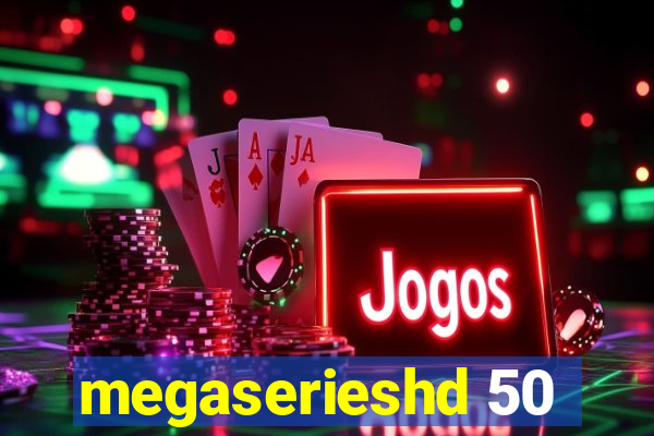 megaserieshd 50